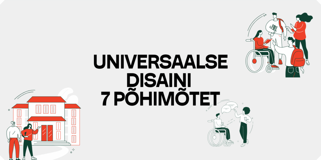 TÖÖRIIST: Mis on universaalne disain? Universaalse disaini 7 põhimõtet.