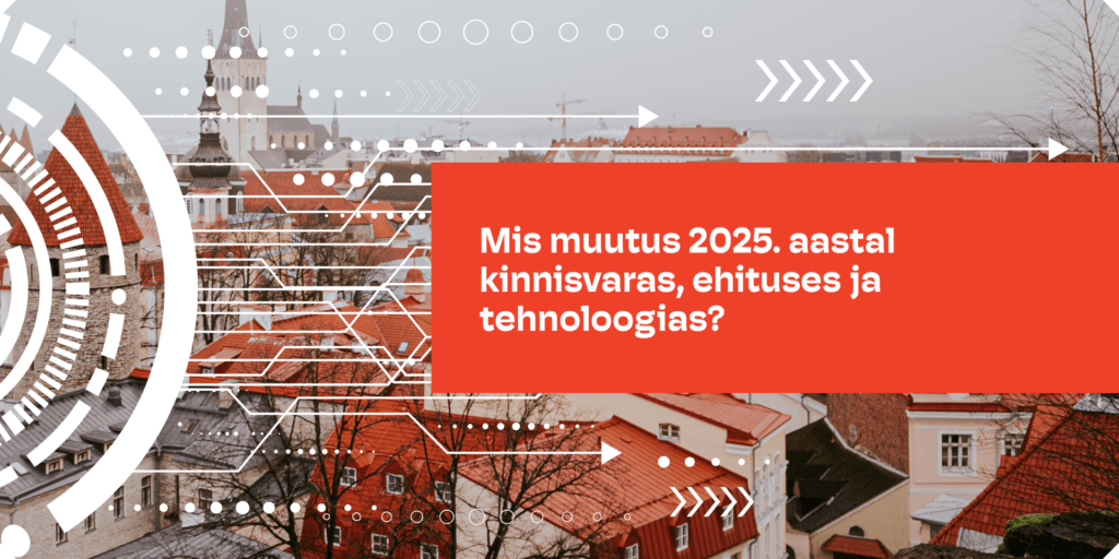WHAT IF 2025 aasta kokkuvõte: mis muutus kinnisvaras, ehituses ja tehnoloogias?